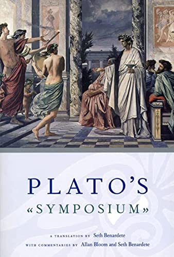 Plato's Symposium: A Translation by Seth Benardete with Commentaries by Allan Bloom and Seth Benardete von University of Chicago Press